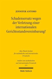 cover of the book Schadensersatz wegen der Verletzung einer internationalen Gerichtsstandsvereinbarung?: Eine Untersuchung von Schadensersatz- und anderen materiellrechtlichen Erstattungsansprüchen wegen der Missachtung einer internationalen Gerichtsstandsvereinbarung