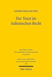 cover of the book Der Trust im italienischen Recht: Eine rechtsvergleichende Untersuchung vor dem Hintergrund des Haager Trust-Übereinkommens. Dissertationsschrift