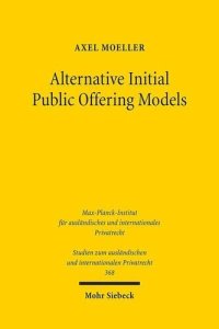 cover of the book Alternative Initial Public Offering Models: The Law and Economics of Shell Company Listings in German Capital Markets (Studien Zum Auslandischen Und Internationalen Privatrecht)