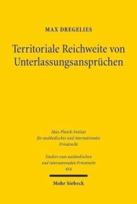 cover of the book Territoriale Reichweite von Unterlassungsansprüchen: Eine Studie mit Schwerpunkt im deutschen und europäischen Persönlichkeits- und Immaterialgüterrecht. Dissertationsschrift