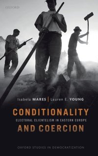 cover of the book Conditionality & Coercion: Electoral clientelism in Eastern Europe (Oxford Studies in Democratization)