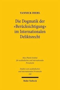 cover of the book Die Dogmatik der "Berücksichtigung" im Internationalen Deliktsrecht: Zu Art. 17 Rom II-VO. Dissertationsschrift