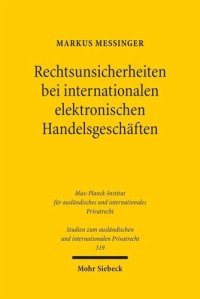 cover of the book Rechtsunsicherheiten bei internationalen elektronischen Handelsgeschäften: Ihre Reduktion unter Berücksichtigung des deutschen, US-amerikanischen und internationalen Vertragsrechts