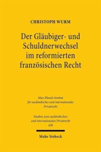 cover of the book Der Gläubiger- und Schuldnerwechsel im reformierten französischen Recht: Eine Betrachtung aus nationaler und europäischer Perspektive