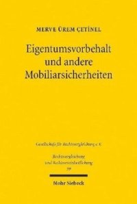 cover of the book Eigentumsvorbehalt und andere Mobiliarsicherheiten: Eine vergleichende Untersuchung des türkischen, schweizerischen und deutschen Rechts unter besonderer Berücksichtigung des Rechtsverkehrs zwischen Deutschland und der Türkei. Dissertationsschrift