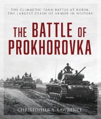 cover of the book The Battle of Prokhorovka: The Tank Battle at Kursk, the Largest Clash of Armor in History