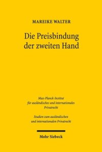 cover of the book Die Preisbindung der zweiten Hand: Eine Neubewertung im Licht der ökonomischen Analyse und des US-amerikanischen, europäischen, deutschen und ... und internationalen Privatrecht, Band 386)