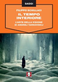 cover of the book Il tempo interiore. L'arte della visione di Andrej Tarkovskij