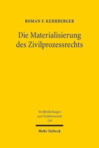 cover of the book Die Materialisierung des Zivilprozessrechts: Der Zivilprozess im modernen Rechtsstaat