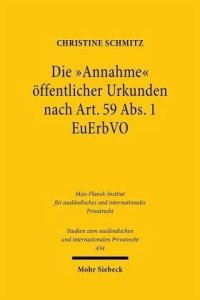 cover of the book Die "Annahme" öffentlicher Urkunden nach Art. 59 Abs. 1 EuErbVO: Dissertationsschrift