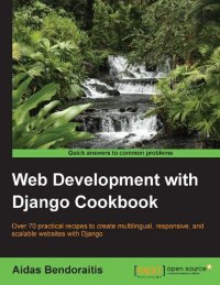 cover of the book Web Development with Django Cookbook: Over 70 practical recipes to create multilingual, responsive, and scalable websites with Django