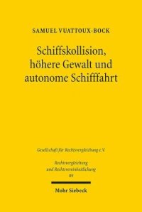 cover of the book Schiffskollision, höhere Gewalt und autonome Schifffahrt: Eine deutsch-französische Untersuchung