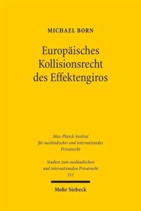 cover of the book Europäisches Kollisionsrecht des Effektengiros: Intermediatisierte Wertpapiere im Schnittfeld von Internationalem Sachen-, Schuld- und Insolvenzrecht