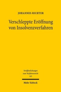 cover of the book Verschleppte Eröffnung von Insolvenzverfahren: Zur unzulässigen Verlängerung von Insolvenzeröffnungsverfahren unter besonderer Berücksichtigung der ... zum Verfahrensrecht, Band 145)