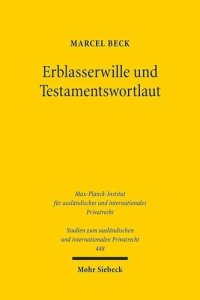 cover of the book Erblasserwille und Testamentswortlaut: Eine vergleichende Untersuchung des deutschen und englischen Rechts zur Reformation und Kassation einseitiger testamentarischer Verfügungen