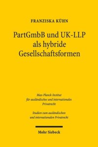 cover of the book PartGmbB und UK-LLP als hybride Gesellschaftsformen: Eine rechtsvergleichende Würdigung der Haftungsrisiken im Innen- und Außenverhältnis, des ... und internationalen Privatrecht, Band 389)