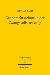 cover of the book Grundrechtsschutz in der Zwangsvollstreckung: Zur Vereinbarkeit des zwangsvollstreckungsrechtlichen Erwerbs schuldnerfremden Eigentums mit Art. 14 und 19 Abs. 4 GG. Dissertationsschrift