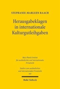 cover of the book Herausgabeklagen in internationale Kulturgutleihgaben: Dissertationsschrift