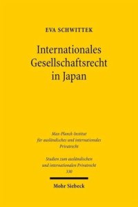 cover of the book Internationales Gesellschaftsrecht in Japan: Im Vergleich mit dem Internationalen Gesellschaftsrecht in der EU und in Deutschland