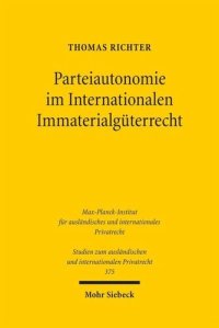 cover of the book Parteiautonomie im Internationalen Immaterialgüterrecht: Eine rechtsvergleichende Untersuchung de lege lata und de lege ferenda