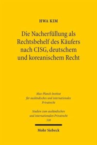 cover of the book Die Nacherfüllung als Rechtsbehelf des Käufers nach CISG, deutschem und koreanischem Recht