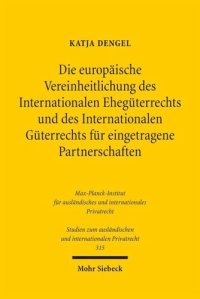 cover of the book Die europäische Vereinheitlichung des Internationalen Ehegüterrechts und des Internationalen Güterrechts für eingetragene Partnerschaften