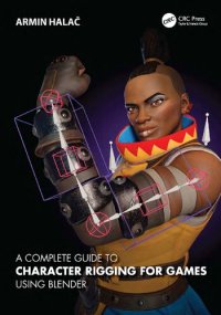 cover of the book A Complete Guide to Character Rigging for Games Using Blender