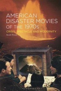 cover of the book American Disaster Movies of the 1970s: Crisis, Spectacle and Modernity