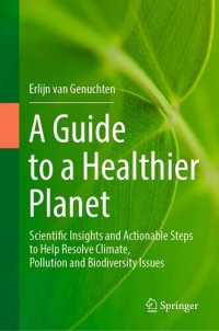 cover of the book A Guide to a Healthier Planet : Scientific Insights and Actionable Steps to Help Resolve Climate, Pollution and Biodiversity Issues