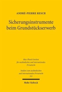 cover of the book Sicherungsinstrumente beim Grundstückserwerb: Eine rechtsvergleichende Betrachtung der Rechte an Grundstücken, der Grundstücksregister und des Grunderwerbsverfahrens in Deutschland und den Vereinigten Staaten von Amerika