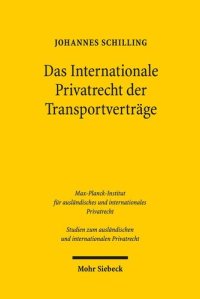 cover of the book Das Internationale Privatrecht der Transportverträge: Die Bestimmung des Beförderungsvertragsstatuts im Spannungsfeld von Art. 5 Rom I-VO und ... und internationalen Privatrecht, Band 350)