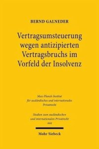 cover of the book Vertragsumsteuerung wegen antizipierten Vertragsbruchs im Vorfeld der Insolvenz: Eine rechtsvergleichende Untersuchung des 323 IV BGB und Art. 72 CISG unter besonderer Berücksichtigung der 103 ff. InsO. Dissertationsschrift