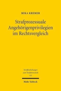 cover of the book Strafprozessuale Angehörigenprivilegien im Rechtsvergleich: Eine Untersuchung zu den Grundlagen eines europäischen Beweisrechts. Dissertationsschrift