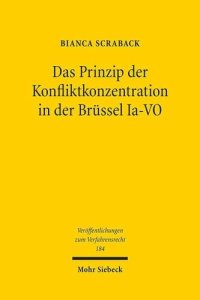 cover of the book Das Prinzip der Konfliktkonzentration in der Brüssel Ia-VO: Begrenzte Klägerwahlrechte für Verträge und Delikte mit mehrfachem Ortsbezug