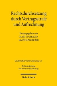 cover of the book Rechtsdurchsetzung durch Vertragsstrafe und Aufrechnung: Ergebnisse der 36. Tagung der Gesellschaft für Rechtsvergleichung vom 14. bis zum 16. ... und Rechtsvereinheitlichung, Band 60)