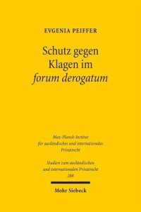 cover of the book Schutz gegen Klagen im forum derogatum: Gültigkeit und Durchsetzung von Gerichtsstandsvereinbarungen im internationalen Rechtsverkehr. Eine rechtsvergleichende Untersuchung unter Berücksichtigung ökonomischer Aspekte