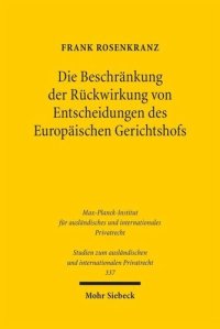 cover of the book Die Beschränkung der Rückwirkung von Entscheidungen des Europäischen Gerichtshofs