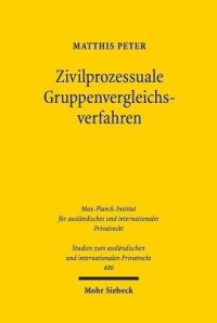 cover of the book Zivilprozessuale Gruppenvergleichsverfahren: Einvernehmliche Streitbeilegung im kollektiven Rechtsschutz. Dissertationsschrift