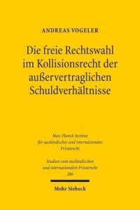 cover of the book Die freie Rechtswahl im Kollisionsrecht der außervertraglichen Schuldverhältnisse