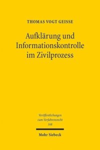 cover of the book Aufklärung und Informationskontrolle im Zivilprozess: Eine vergleichende Studie zum deutschen, englischen und US-amerikanischen Recht