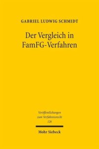 cover of the book Der Vergleich in FamFG-Verfahren: Zugleich eine Untersuchung der Grenzen der Dispositionsfreiheit über Verfahrensgegenstand und Verfahrensende in Familiensachen und der Freiwilligen Gerichtsbarkeit