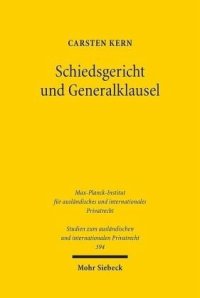 cover of the book Schiedsgericht und Generalklausel: Zur Konkretisierung des Gebots des fair and equitable treatment in der internationalen Investitionsschiedsgerichtsbarkeit. Dissertationsschrift