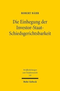 cover of the book Die Einhegung der Investor-Staat-Schiedsgerichtsbarkeit