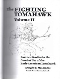 cover of the book The Fighting Tomahawk Volume II: Further Studies in the Combat Use of the Early American Tomahawk