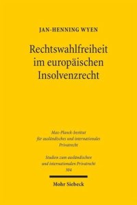 cover of the book Rechtswahlfreiheit im europäischen Insolvenzrecht: Eine Untersuchung zum forum shopping unter der EuInsVO unter besonderer Berücksichtigung von Effizienzgesichtspunkten