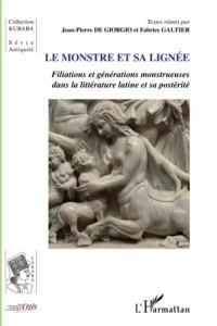 cover of the book Le monstre et sa lignée: Filiations et générations monstrueuses dans la littérature latine et sa postérité