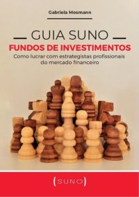 cover of the book Guia Suno Fundos de Investimentos: Como lucrar com estrategistas profissionais do mercado financeiro