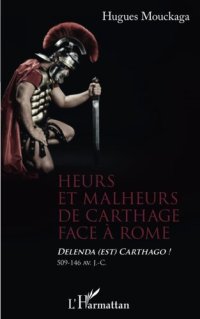 cover of the book Heurs et malheurs de Carthage face à Rome: Delenda (est) Carthago ! 509-146 av. J.-C.