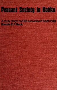 cover of the book Peasant society in Koṅku a study of right and left subcastes in South India