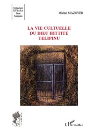 cover of the book La vie cultuelle du dieu hittite Télipinu (Kubaba) (French Edition)